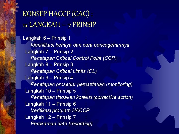 KONSEP HACCP (CAC) : 12 LANGKAH – 7 PRINSIP Langkah 6 – Prinsip 1