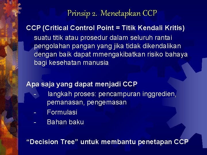 Prinsip 2. Menetapkan CCP (Critical Control Point = Titik Kendali Kritis) suatu titik atau