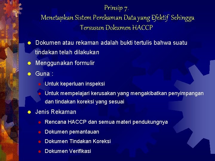 Prinsip 7. Menetapkan Sistem Perekaman Data yang Efektif Sehingga Tersusun Dokumen HACCP ® Dokumen