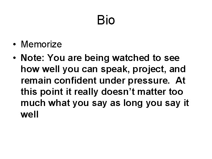 Bio • Memorize • Note: You are being watched to see how well you