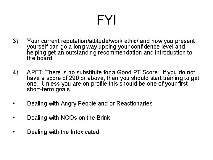 FYI 3) Your current reputation/attitude/work ethic/ and how you present yourself can go a