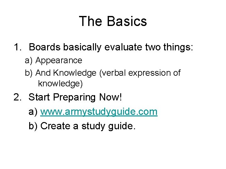 The Basics 1. Boards basically evaluate two things: a) Appearance b) And Knowledge (verbal