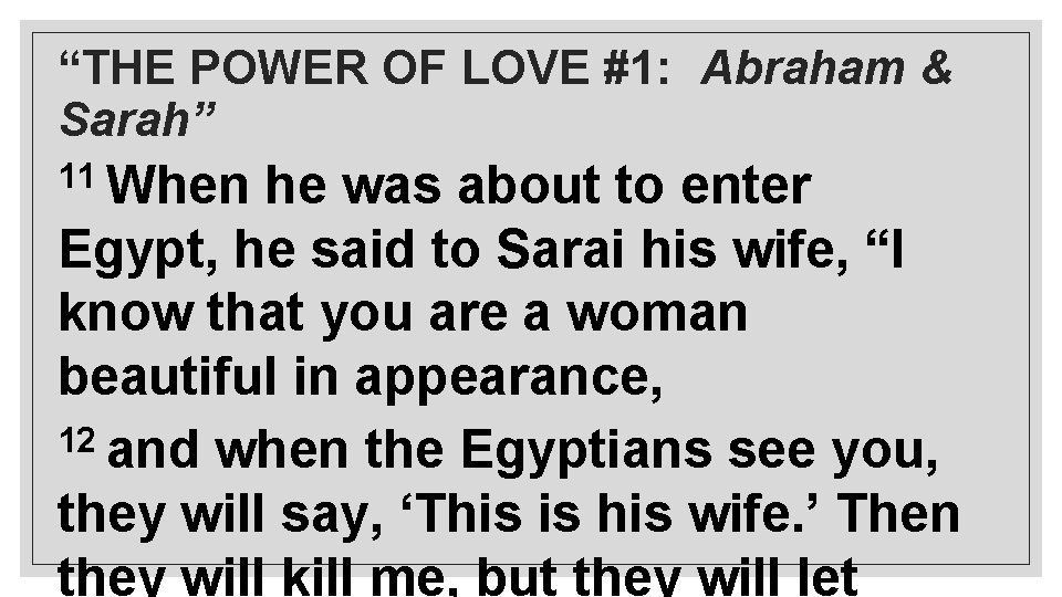 “THE POWER OF LOVE #1: Abraham & Sarah” 11 When he was about to