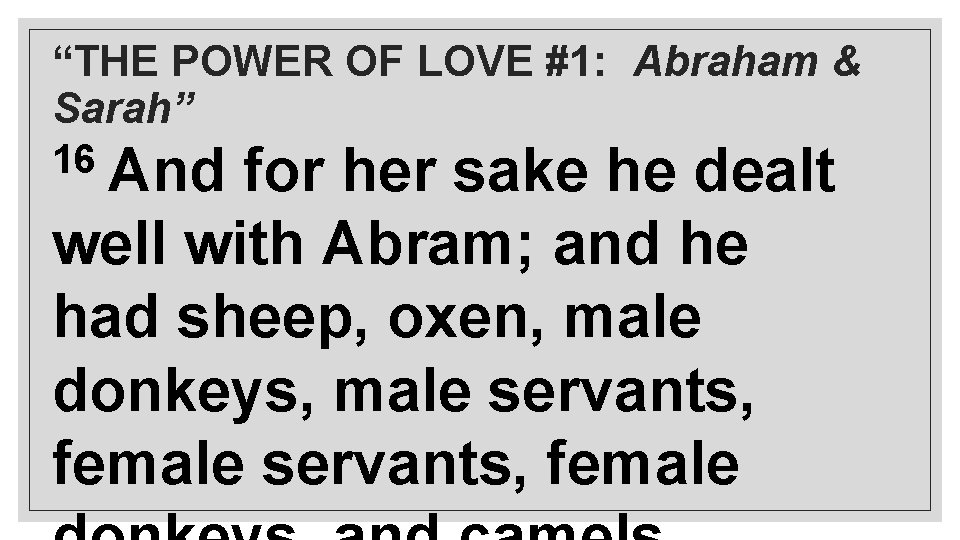 “THE POWER OF LOVE #1: Abraham & Sarah” 16 And for her sake he