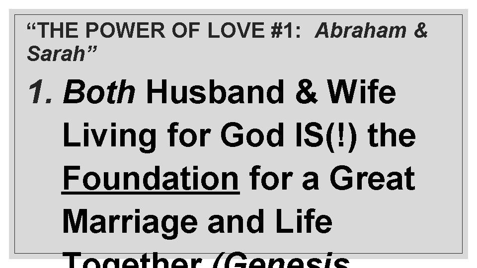 “THE POWER OF LOVE #1: Abraham & Sarah” 1. Both Husband & Wife Living