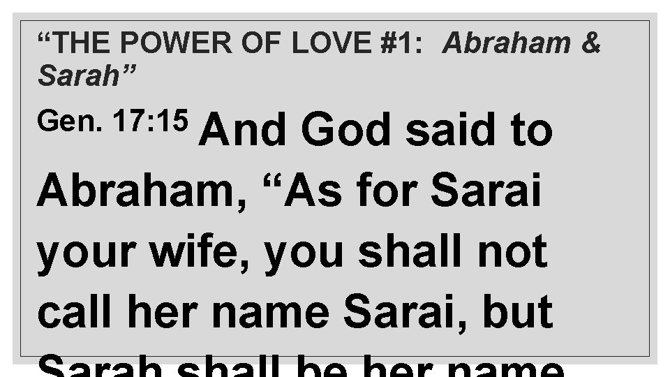 “THE POWER OF LOVE #1: Abraham & Sarah” Gen. 17: 15 And God said