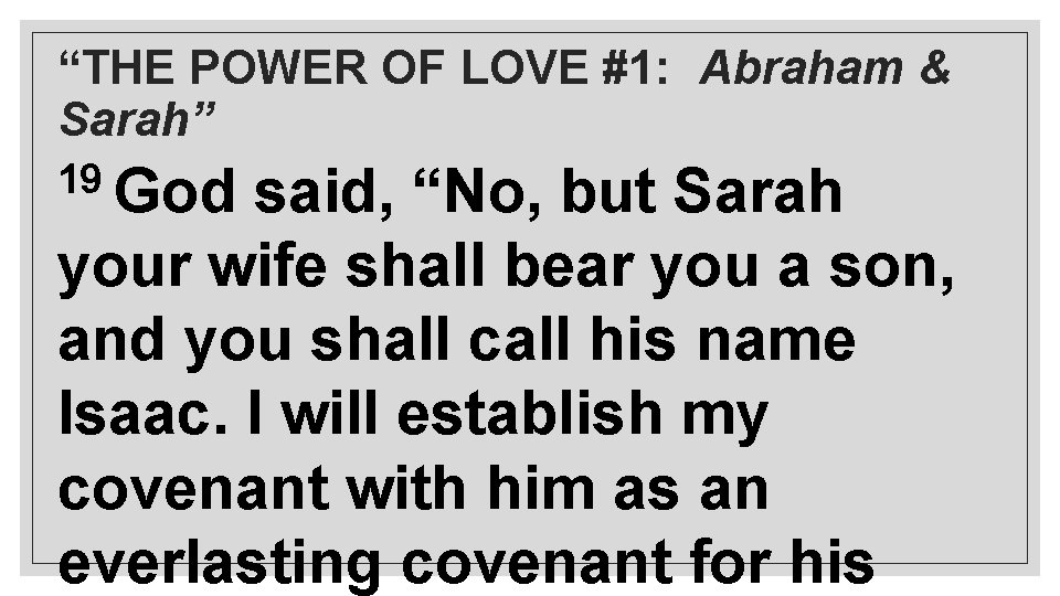 “THE POWER OF LOVE #1: Abraham & Sarah” 19 God said, “No, but Sarah