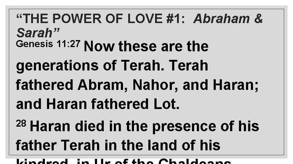 “THE POWER OF LOVE #1: Abraham & Sarah” Genesis 11: 27 Now these are