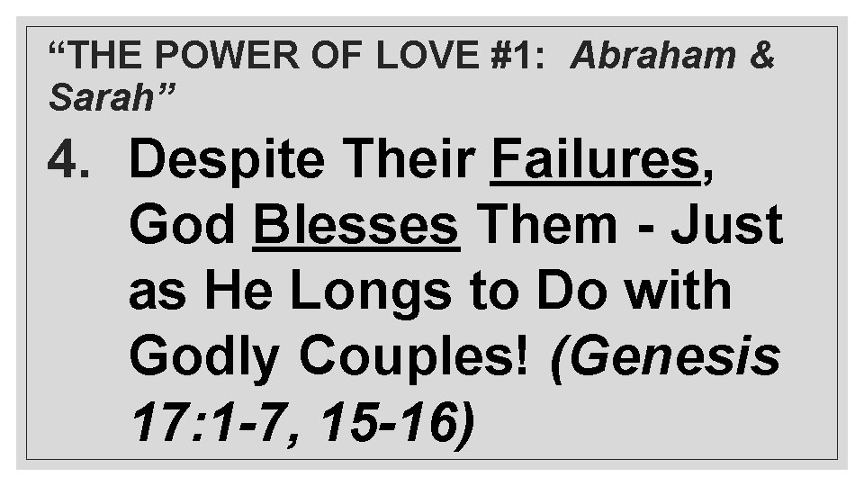 “THE POWER OF LOVE #1: Abraham & Sarah” 4. Despite Their Failures, God Blesses