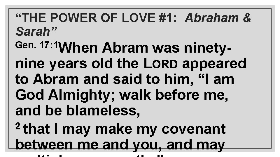 “THE POWER OF LOVE #1: Abraham & Sarah” Gen. 17: 1 When Abram was