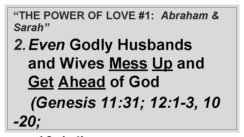 “THE POWER OF LOVE #1: Abraham & Sarah” 2. Even Godly Husbands and Wives