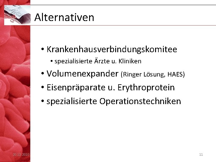 Alternativen • Krankenhausverbindungskomitee • spezialisierte Ärzte u. Kliniken • Volumenexpander (Ringer Lösung, HAES) •