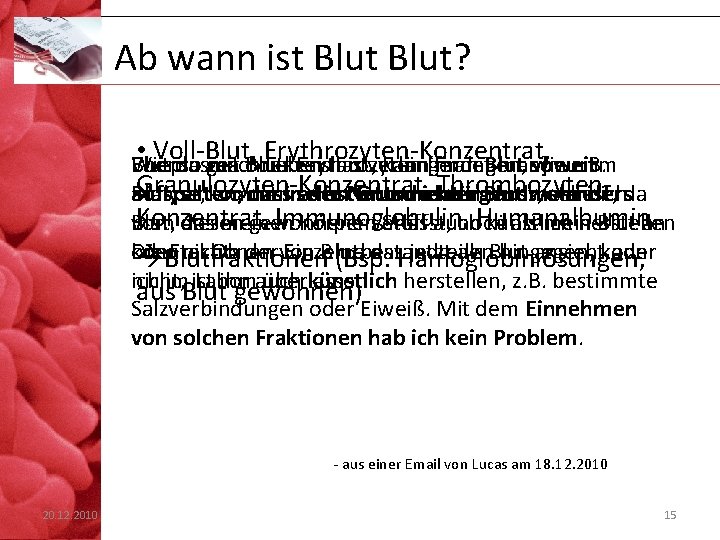 Ab wann ist Blut? • Voll-Blut, Erythrozyten-Konzentrat, Ebenso Blutplasma mit oder Blutkreislaufverlängerungen, Erythrozyten man]