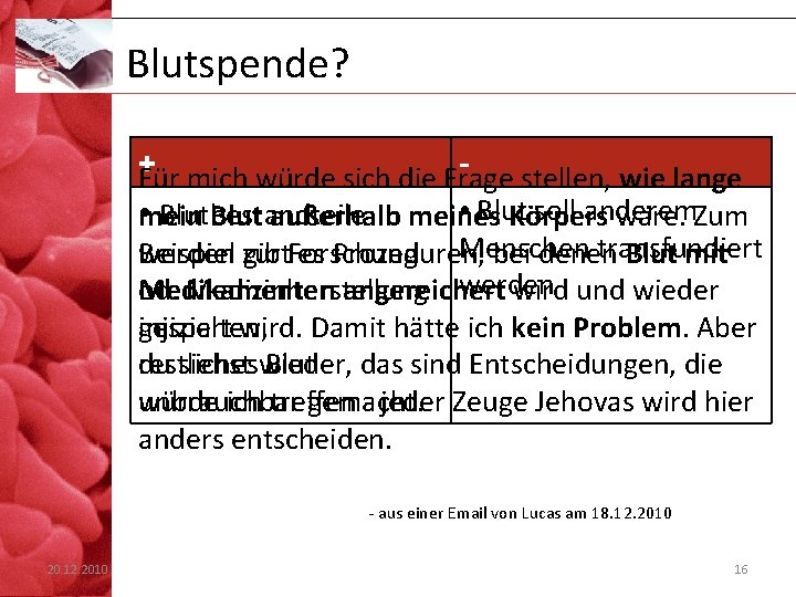 Blutspende? +Für mich würde sich die Frage - stellen, wie lange • Blut soll