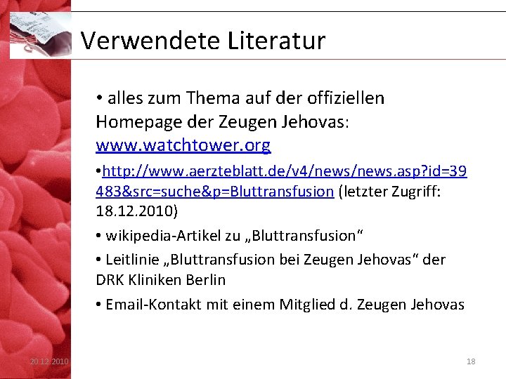 Verwendete Literatur • alles zum Thema auf der offiziellen Homepage der Zeugen Jehovas: www.