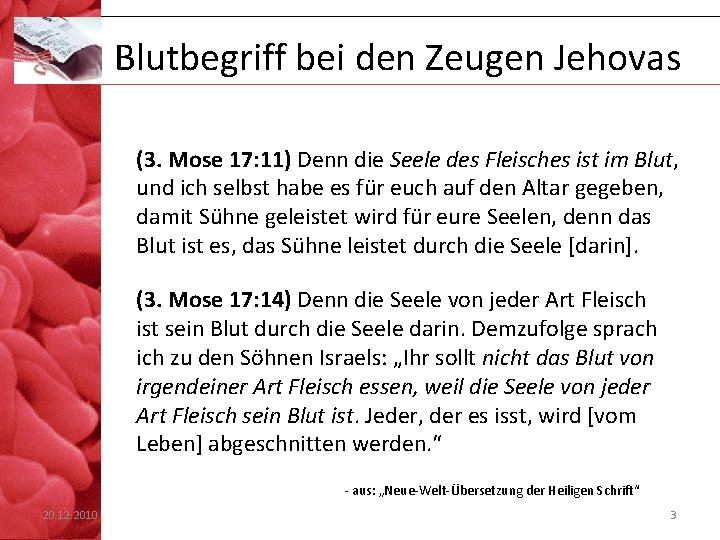 Blutbegriff bei den Zeugen Jehovas (3. Mose 17: 11) Denn die Seele des Fleisches