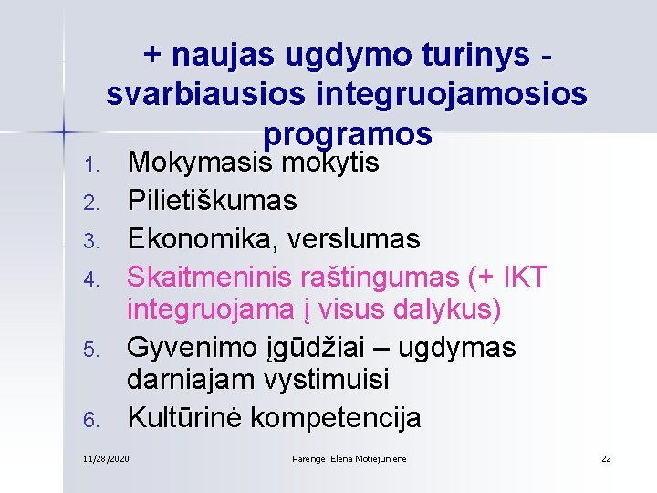 1. 2. 3. 4. 5. 6. + naujas ugdymo turinys svarbiausios integruojamosios programos Mokymasis