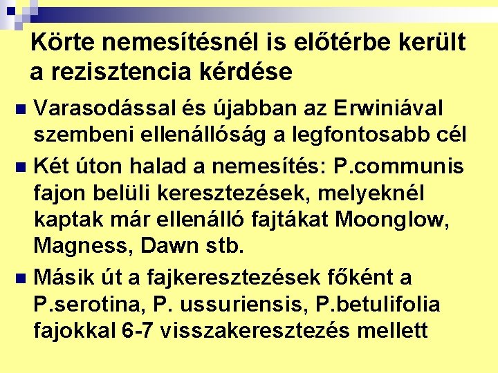 Körte nemesítésnél is előtérbe került a rezisztencia kérdése Varasodással és újabban az Erwiniával szembeni