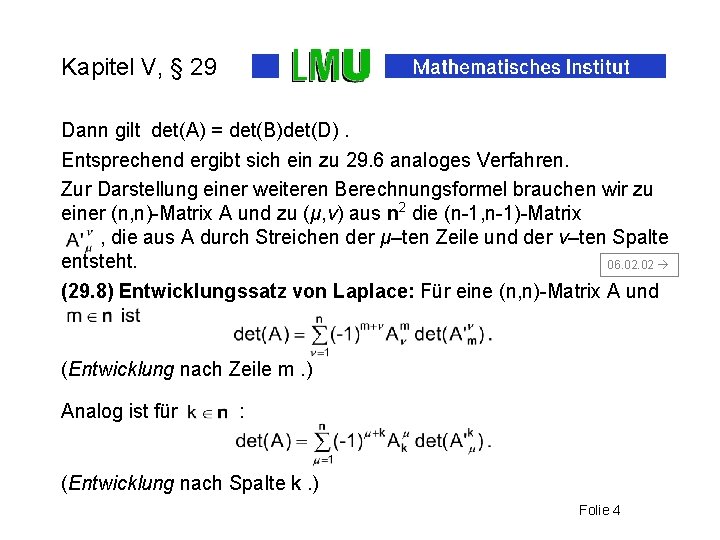 Kapitel V, § 29 Dann gilt det(A) = det(B)det(D). Entsprechend ergibt sich ein zu