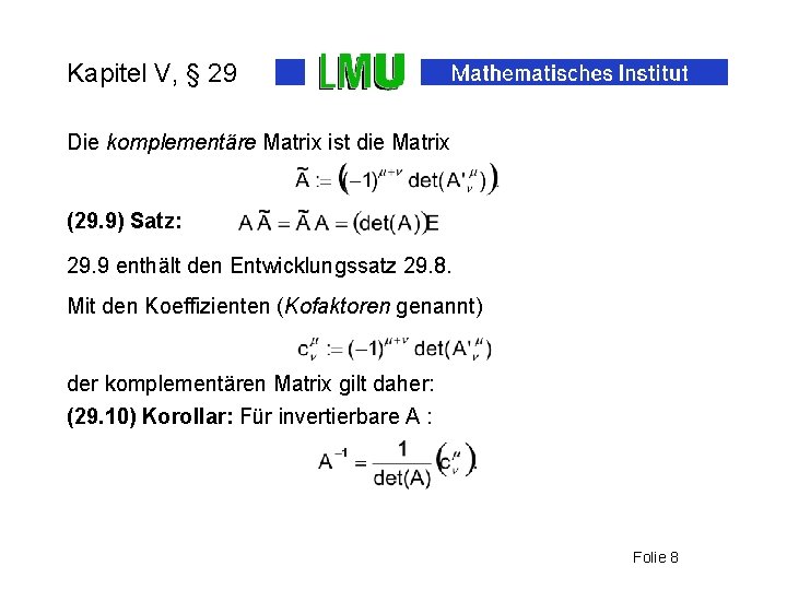 Kapitel V, § 29 Die komplementäre Matrix ist die Matrix (29. 9) Satz: 29.