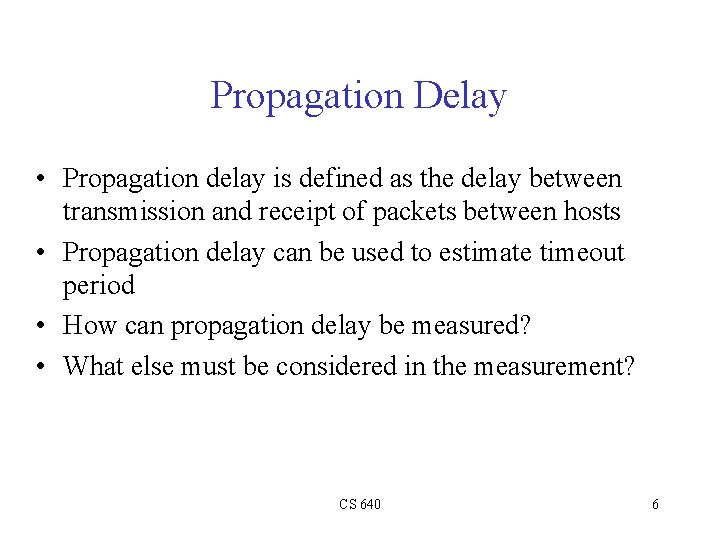 Propagation Delay • Propagation delay is defined as the delay between transmission and receipt