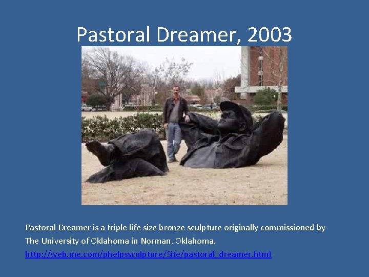 Pastoral Dreamer, 2003 Pastoral Dreamer is a triple life size bronze sculpture originally commissioned