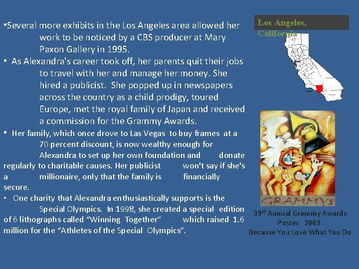  • Several more exhibits in the Los Angeles area allowed her work to