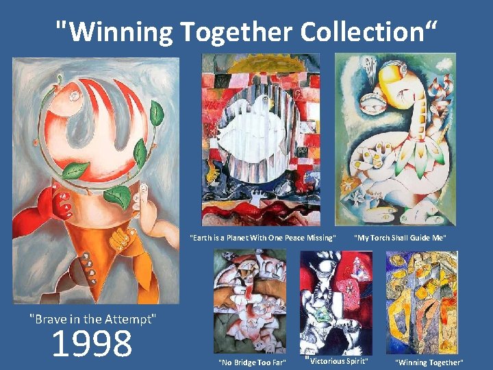 "Winning Together Collection“ "Earth is a Planet With One Peace Missing" "My Torch Shall