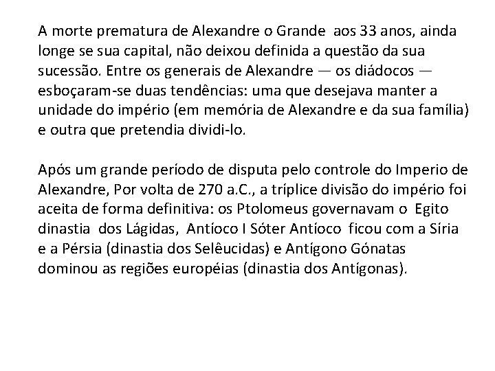 A morte prematura de Alexandre o Grande aos 33 anos, ainda longe se sua