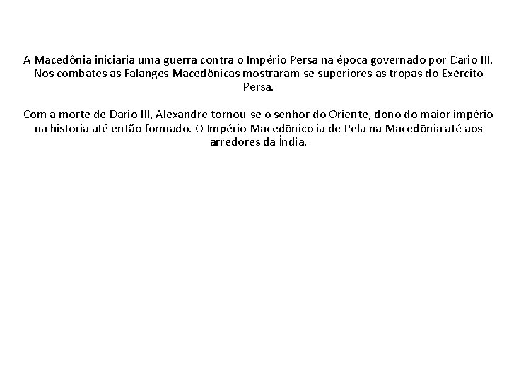 A Macedônia iniciaria uma guerra contra o Império Persa na época governado por Dario
