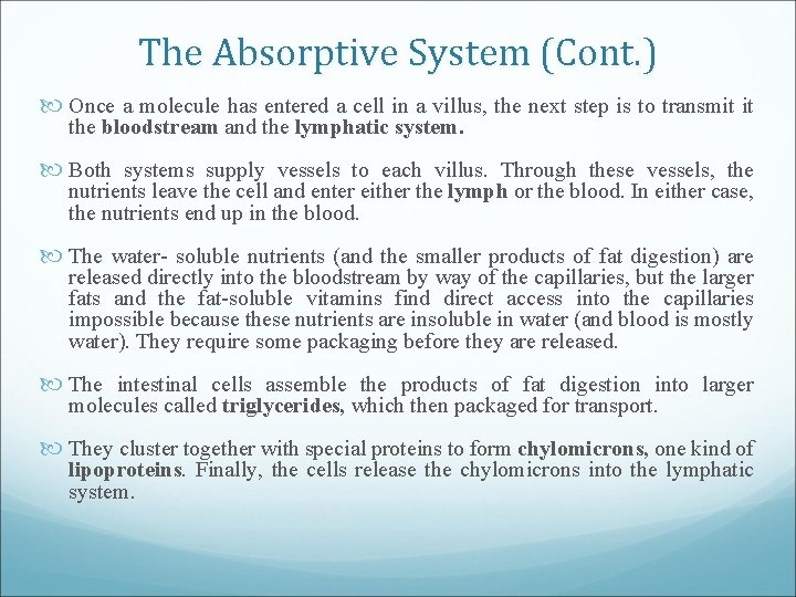 The Absorptive System (Cont. ) Once a molecule has entered a cell in a