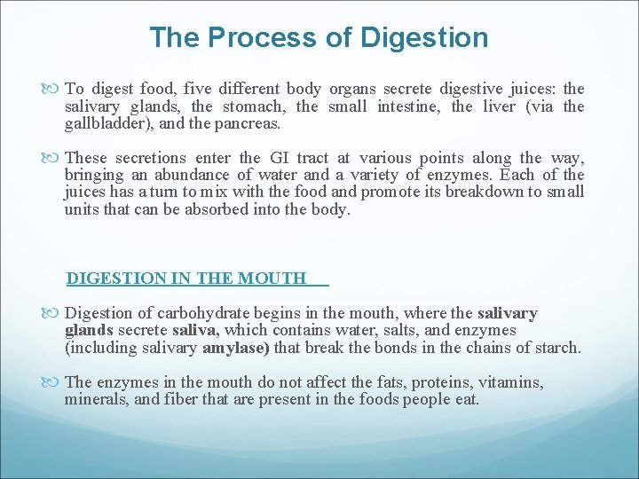 The Process of Digestion To digest food, five different body organs secrete digestive juices: