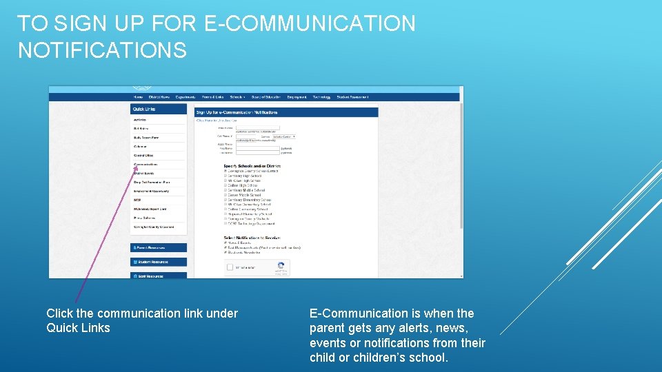 TO SIGN UP FOR E-COMMUNICATION NOTIFICATIONS Click the communication link under Quick Links E-Communication