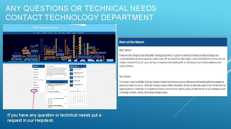 ANY QUESTIONS OR TECHNICAL NEEDS CONTACT TECHNOLOGY DEPARTMENT If you have any question or