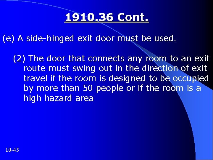 1910. 36 Cont. (e) A side-hinged exit door must be used. (2) The door