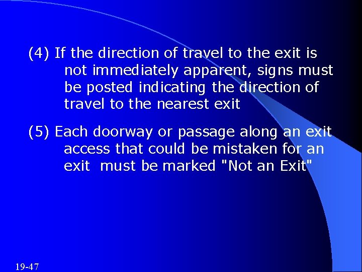 (4) If the direction of travel to the exit is not immediately apparent, signs