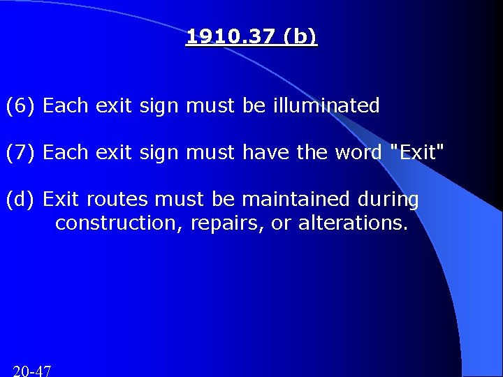 1910. 37 (b) (6) Each exit sign must be illuminated (7) Each exit sign