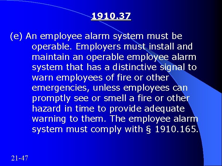 1910. 37 (e) An employee alarm system must be operable. Employers must install and