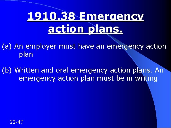 1910. 38 Emergency action plans. (a) An employer must have an emergency action plan