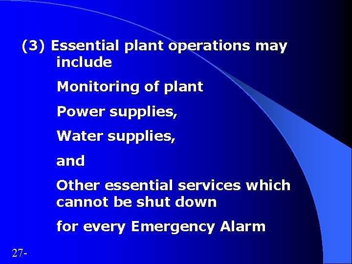 (3) Essential plant operations may include Monitoring of plant Power supplies, Water supplies, and