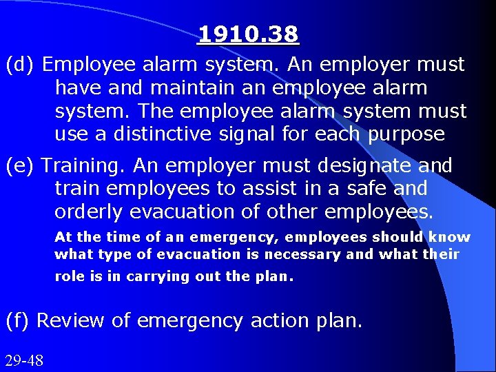 1910. 38 (d) Employee alarm system. An employer must have and maintain an employee