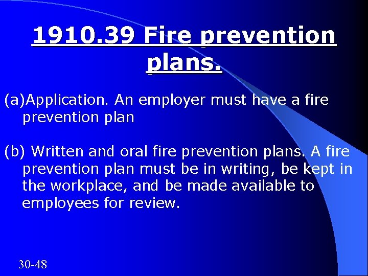 1910. 39 Fire prevention plans. (a)Application. An employer must have a fire prevention plan
