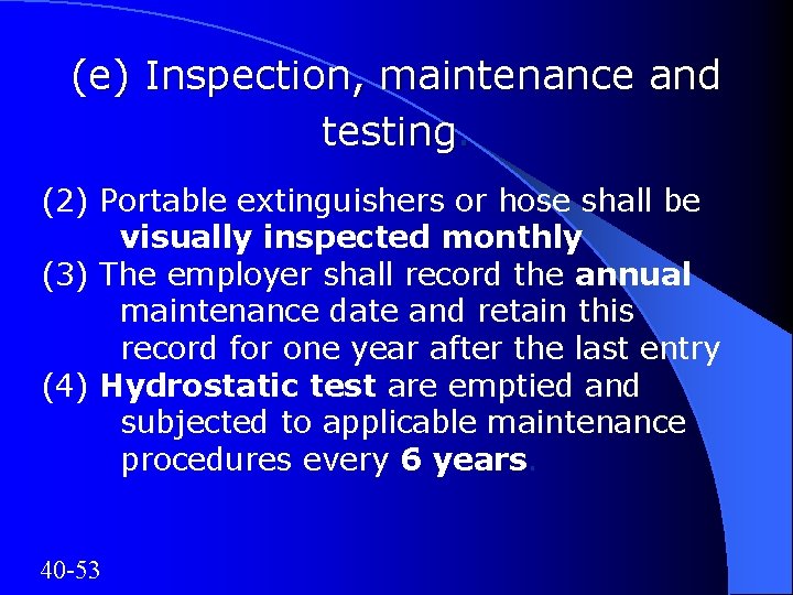 (e) Inspection, maintenance and testing. (2) Portable extinguishers or hose shall be visually inspected