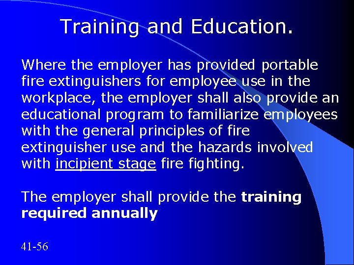 Training and Education. Where the employer has provided portable fire extinguishers for employee use