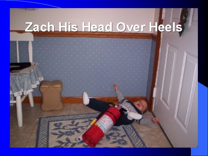 Zach His Head Over Heels 