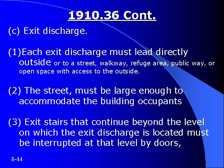 1910. 36 Cont. (c) Exit discharge. (1)Each exit discharge must lead directly outside or