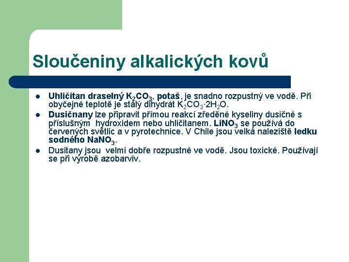 Sloučeniny alkalických kovů l l l Uhličitan draselný K 2 CO 3, potaš, je