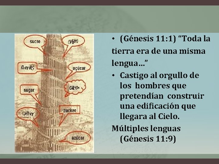  • (Génesis 11: 1) “Toda la tierra era de una misma lengua…” •