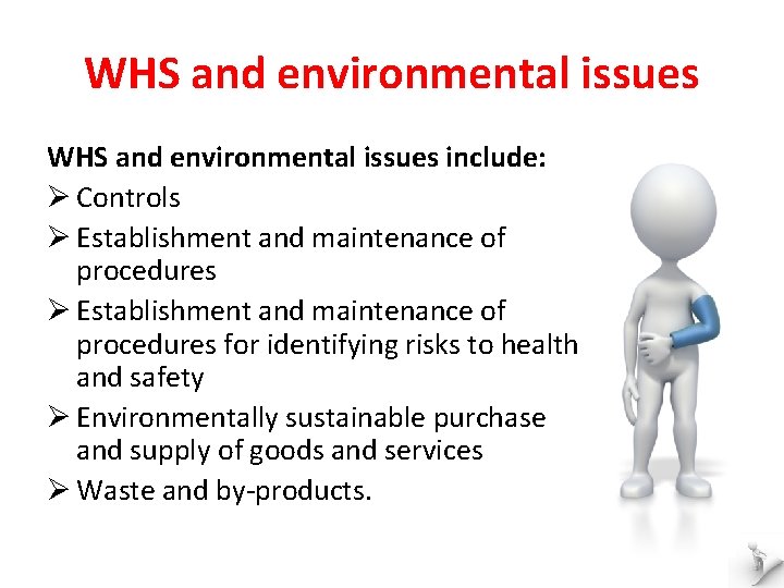 WHS and environmental issues include: Ø Controls Ø Establishment and maintenance of procedures for