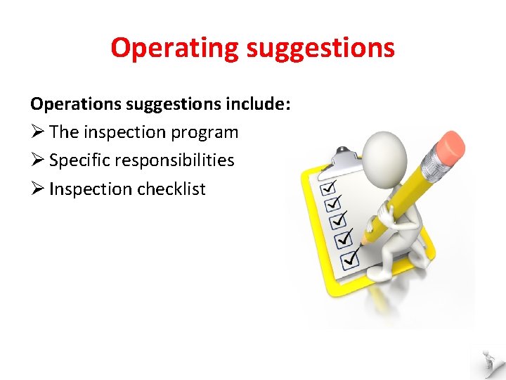 Operating suggestions Operations suggestions include: Ø The inspection program Ø Specific responsibilities Ø Inspection